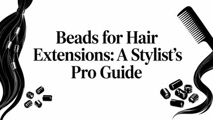 Beads for Hair Extensions: A Stylist's Pro Guide