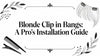 Blonde Clip in Bangs: A Pro's Installation Guide