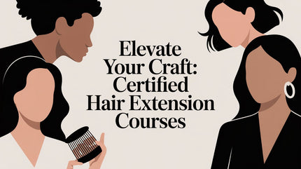 Elevate Your Craft: Certified Hair Extension Courses