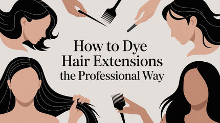 How to Dye Hair Extensions The Professional Way