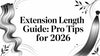 Extension Length Guide: Pro Tips for 2026