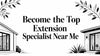 Become the Top Extension Specialist Near Me