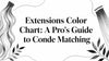 Extensions Color Chart: A Pro's Guide to Conde Matching