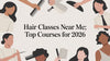 Hair Classes Near Me: Top Courses for 2026