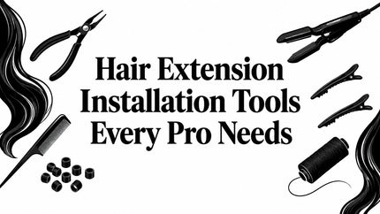 Hair Extension Installation Tools Every Pro Needs