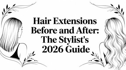 Hair Extensions Before and After: The Stylist's 2026 Guide
