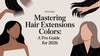 Mastering Hair Extensions Colors: A Pro Guide for 2026