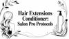 Hair Extensions Conditioner: Salon Pro Protocols
