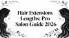 Hair Extensions Lengths: Pro Salon Guide 2026