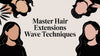 Master Hair Extensions Wave Techniques