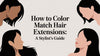 How to Color Match Hair Extensions: A Stylist's Guide