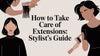 How to Take Care of Extensions: Stylist's Guide