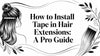 How to Install Tape in Hair Extensions: A Pro Guide