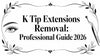 K Tip Extensions Removal: Professional Guide 2026