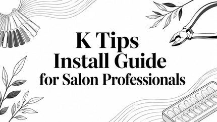 K Tips Install Guide for Salon Professionals