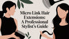 Micro Link Hair Extensions: A Professional Stylist's Guide