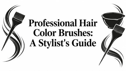 Professional Hair Color Brushes: A Stylist's Guide