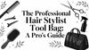 The Professional Hair Stylist Tool Bag: A Pro's Guide