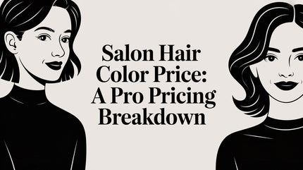 Salon Hair Color Price: A Pro Pricing Breakdown