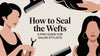 How to Seal the Wefts A Pro Guide for Salon Stylists