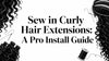 Sew in Curly Hair Extensions: A Pro Install Guide