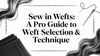 Sew in Wefts: A Pro Guide to Weft Selection & Technique