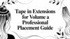 Tape in Extensions for Volume a Professional Placement Guide