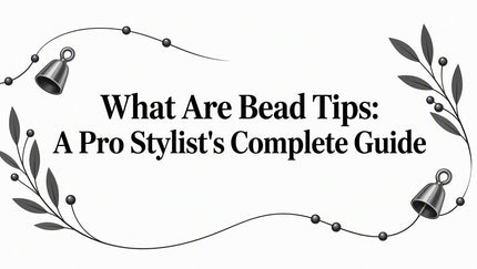 What Are Bead Tips: A Pro Stylist's Complete Guide